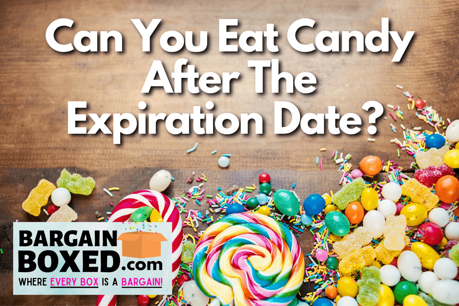 Does Candy Expire? Does Candy Go Bad? | Answered – BargainBoxed.com