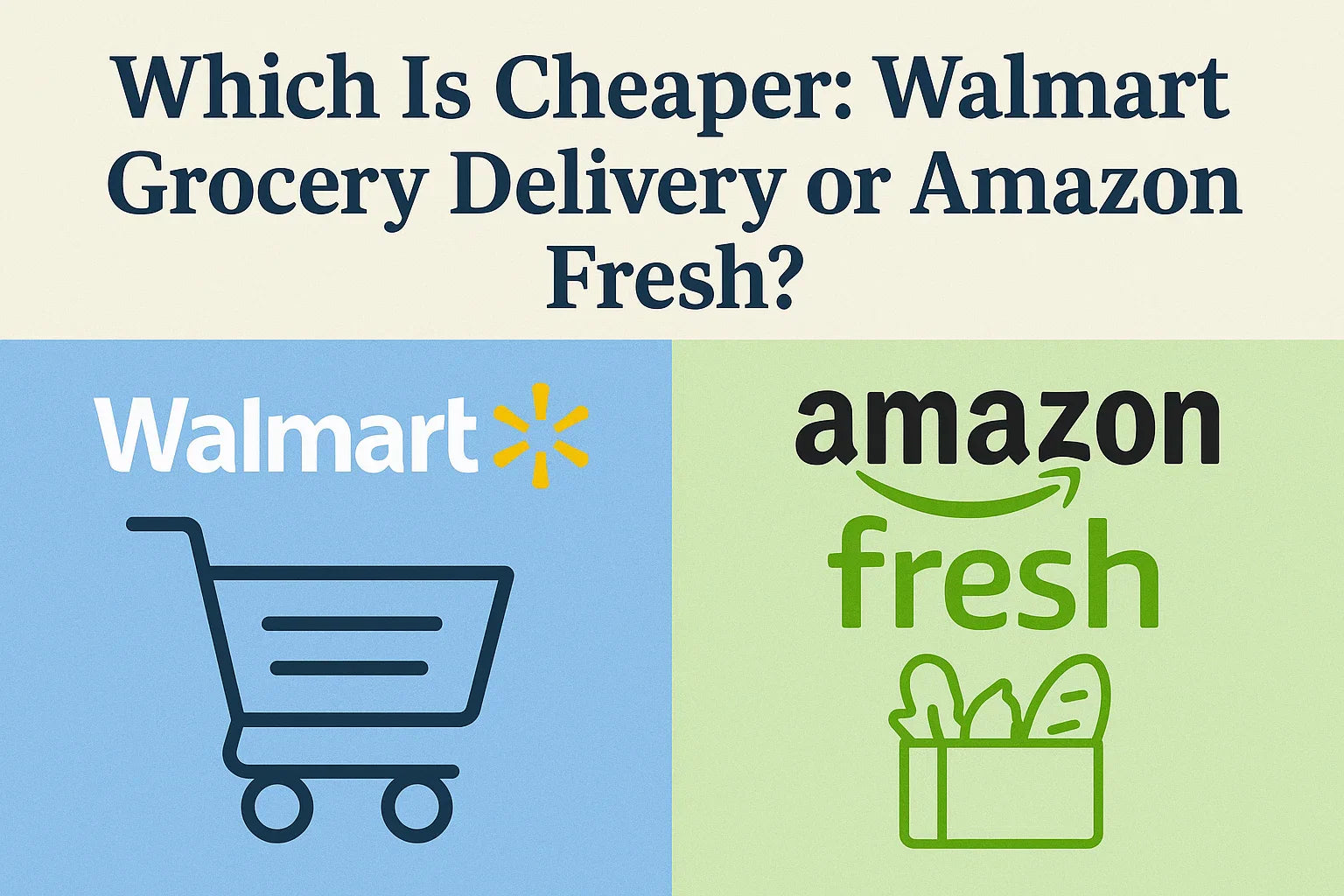 Which Is Cheaper: Walmart Grocery Delivery or Amazon Fresh