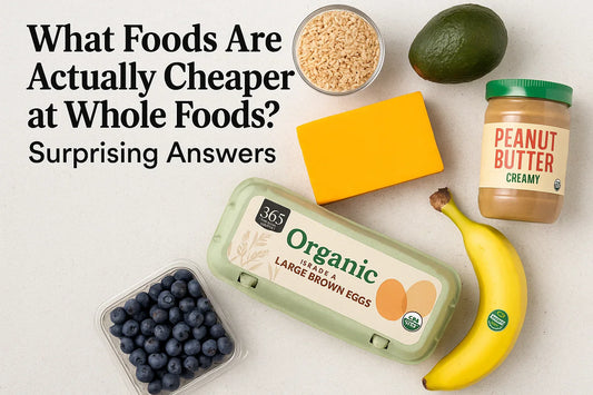 What Foods Are Actually Cheaper at Whole Foods? Surprising Answers